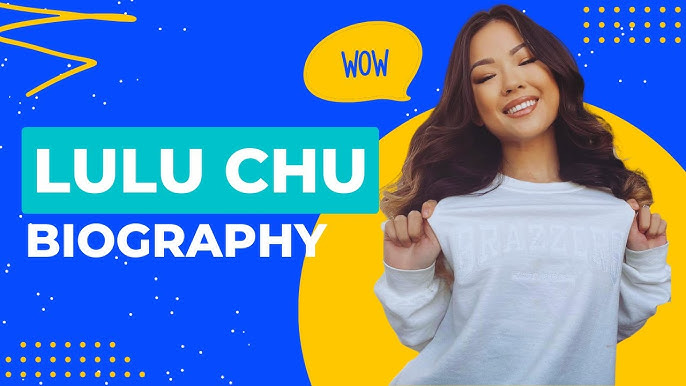 Lulu Chu Bio, Age, Career, Net Worth, Boyfriend, Height & More